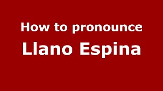 How to pronounce Llano Espina