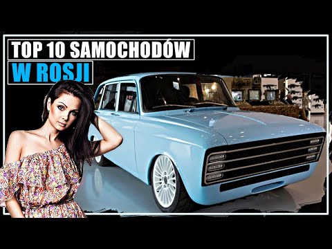 10 NAJPOPULARNIEJSZYCH AUT W ROSJI