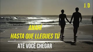 Anahí - Hasta que Llegues Tú (Legendado PT)