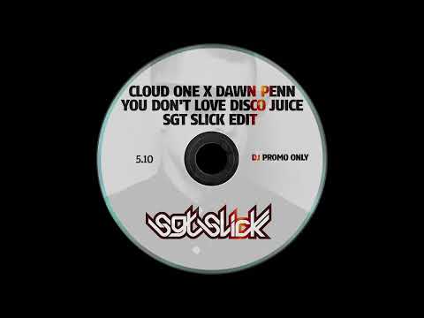 Cloud One x Dawn Penn - You Don't Love Disco Juice (Sgt Slick Edit)