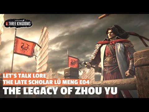 The Legacy of Zhou Yu | The Late Scholar Lu Meng Let's Talk Lore E04