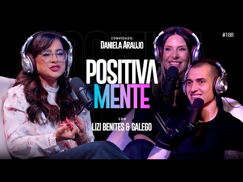 TRANSFORMAÇÃO E SUPERAÇÃO - POSITIVAMENTE PODCAST COM DANIELA ARAÚJO EP #188