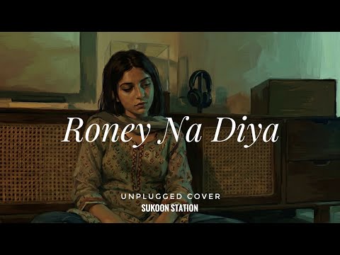 Roney Na Diya | Unplugged Female Cover | Live Acoustic Session  | Sukoon Station