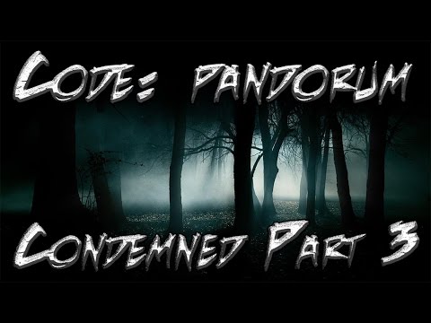 Code: Pandorum - Condemned Mix Part 3