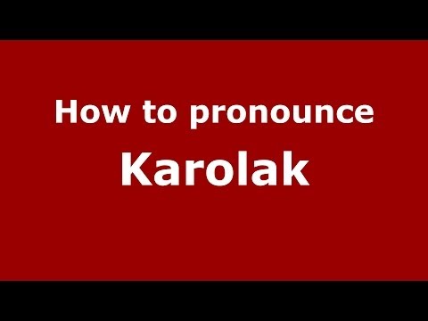 How to pronounce Karolak (Polish/Poland) - PronounceNames.com