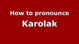 How to pronounce Karolak