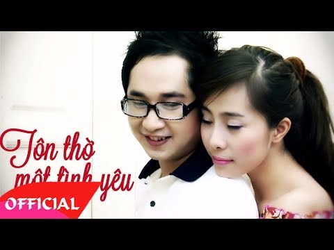 Tôn Thờ Một Tình Yêu - Bằng Cường ft Khánh Phương [Official MV HD]