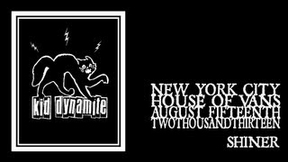 Kid Dynamite - Shiner (House of Vans 2013)