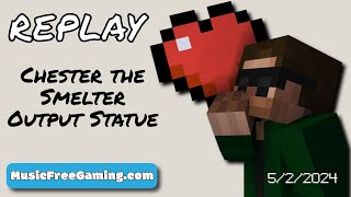 Chester the Smelter Output Statue - Tinker World SMP - Stream Replay (5/2/2024)