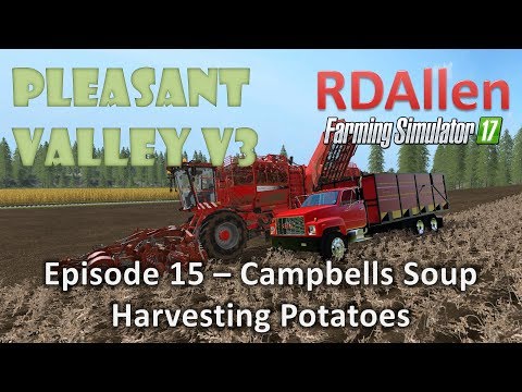 Farming Simulator 17 MP Pleasant Valley 17 V3 E15 - Campbell's Soup and Potatoes