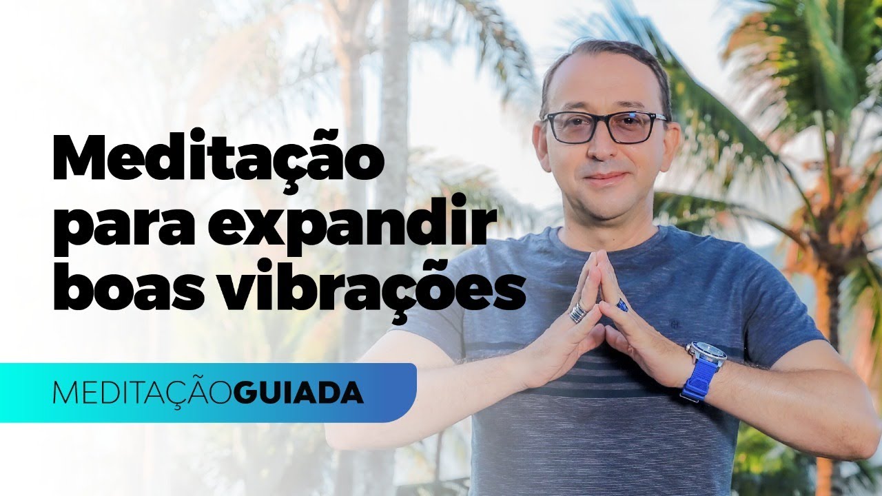 MEDITAÇÃO PARA ATRAIR ENERGIA POSITIVA | José Roberto Marques