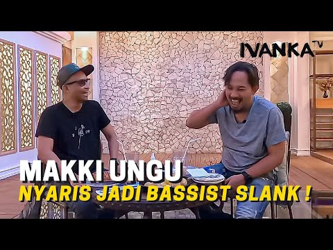 Makki Ungu Nyaris Jadi Bassist Slank #IvankaTV