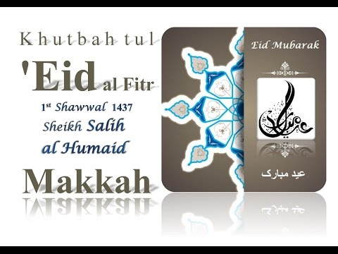 Khutbah tul 'Eid al Fitr ┇ Makkah ┇ 1st Shawwal 1437 ┇ Sheikh Humaid