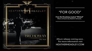 Heather Headley;  FOR GOOD from &quot;Broadway My Way&quot;