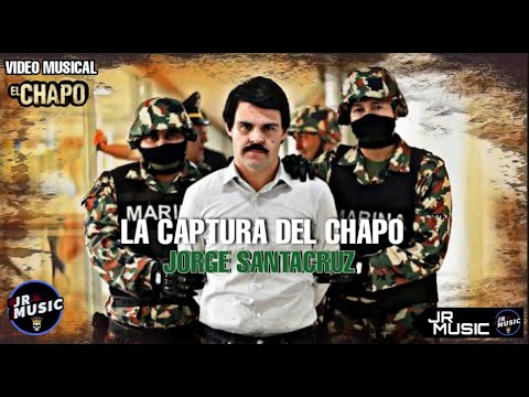 La Captura Del Chapo - Jorge Santacruz// VIDEO MUSICAL CON EL CHAPO LA SERIE (JULIO RIVAS.MUSIC)