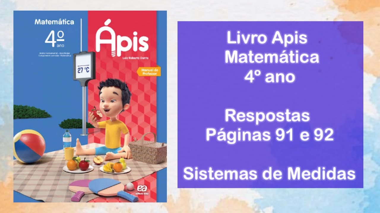 Respostas Livro Apis Matemática 4º ano- páginas 91 e 92 ( sistema de medidas)