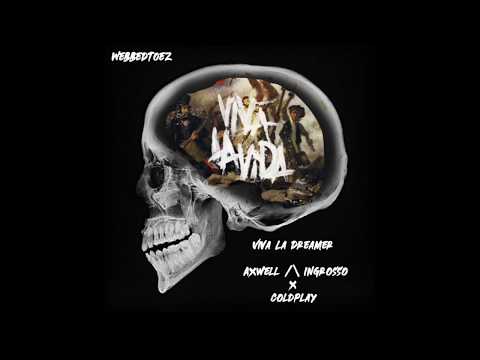 Viva La Dreamer - Axwell /\ Ingrosso x Coldplay (WebbedToez Mashup)