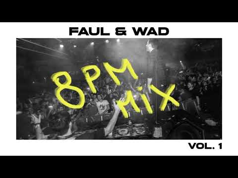 Faul & Wad - 8 PM Mix