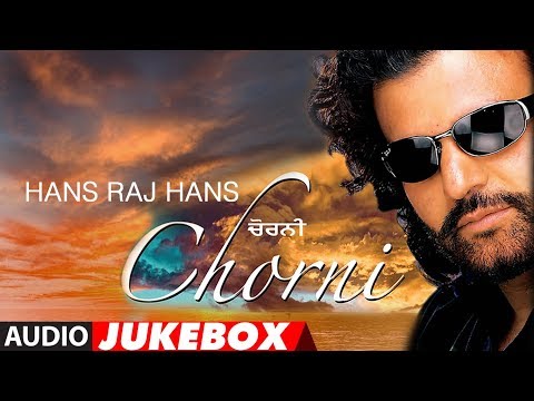 Hans Raj Hans: Chorni | Full Album Jukebox | Punjabi Audio Songs | T-Series Apna Punjab