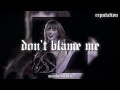 don’t blame me - taylor swift (sped up + reverb)