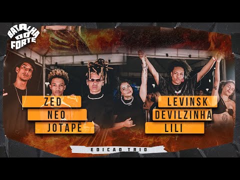 ZED NEO JOTAPÊ X DEVILZINHA LEVINSK LILI | 1ª FASE | EDIÇÃO ESPECIAL DE TRIO - BATALHA DO FORTE