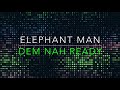 Elephant Man   Dem Nah Ready