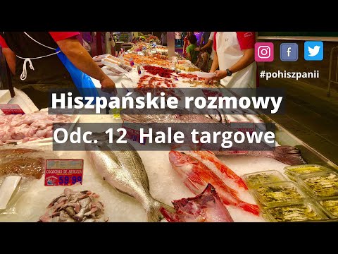 Hiszpañskie Rozmowy. Odc. 12: Hale targowe