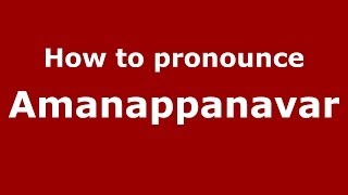 How to pronounce Amanappanavar
