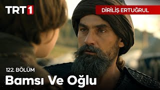 Diriliş Ertuğrul 122.bölüm Bamsı ve oğlu..