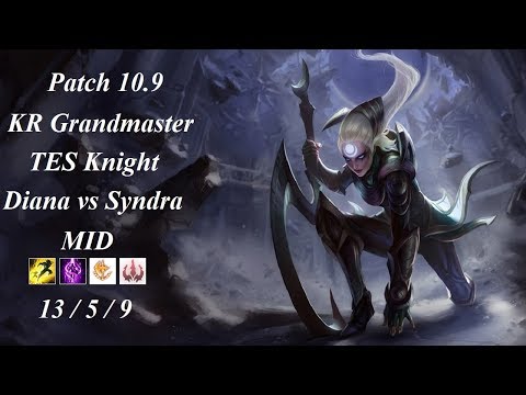 TES Knight - Diana vs Syndra - KR Grandmaster 319 LP - Patch 10.9