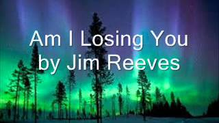 Download lagu Jim Reeves   -   Am I Losing You mp3