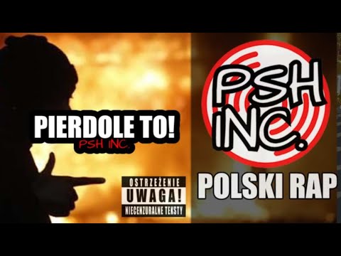 PSH INC - Pierdole to / pierdol system, telewizje, wszystkie ... / Rap