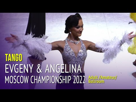 Tango = Evgeny Sveridonov & Angelina Barkova = 2022 Moscow Championship Adult Ballroom