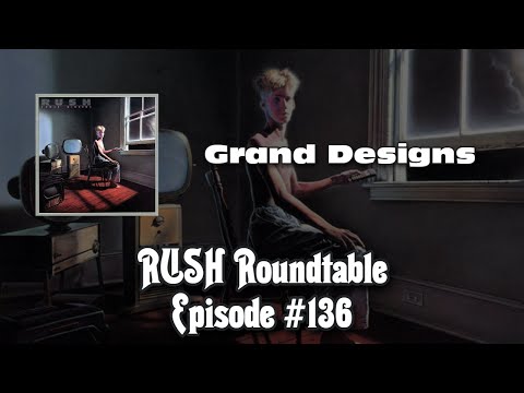 Rush Roundtable Ep. #136: Grand Designs