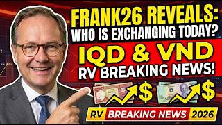 Frank26 Reveals WHO is Already Exchanging IQD & VND Today 🧠💰  RV Breaking News 2026