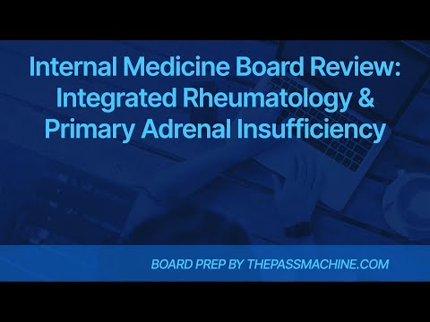 Internal Medicine Board Review:  Integrated Rheumatology & Primary Adrenal Insufficiency