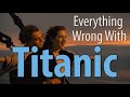 Everything Wrong With Titanic In 9 Minutes Or So