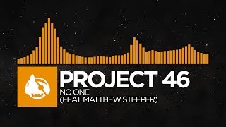 [House] - Project 46 - No One (feat. Matthew Steeper)