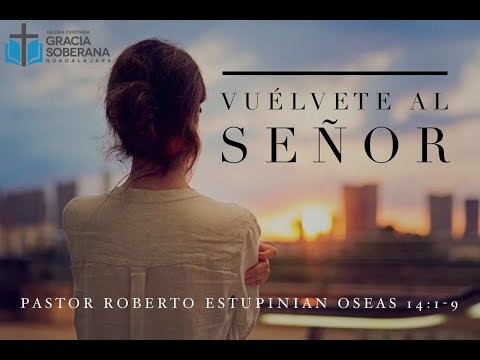 Oseas 14:1-9 - Vuélvete al Señor