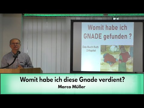 Womit habe ich Gnade gefunden? (Buch Ruth Kapitel 2 - Marco Müller)