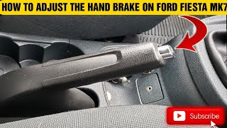 HOW TO ADJUST THE HAND BRAKE ON FORD FIESTA MK7