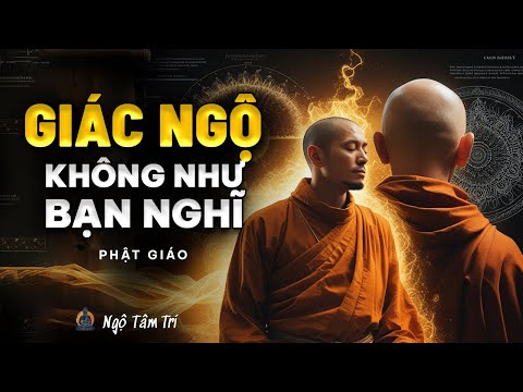 GIÁC NGỘ Là Gì? Sự Thật Không Như Bạn Nghĩ | Ngộ Tâm Trí