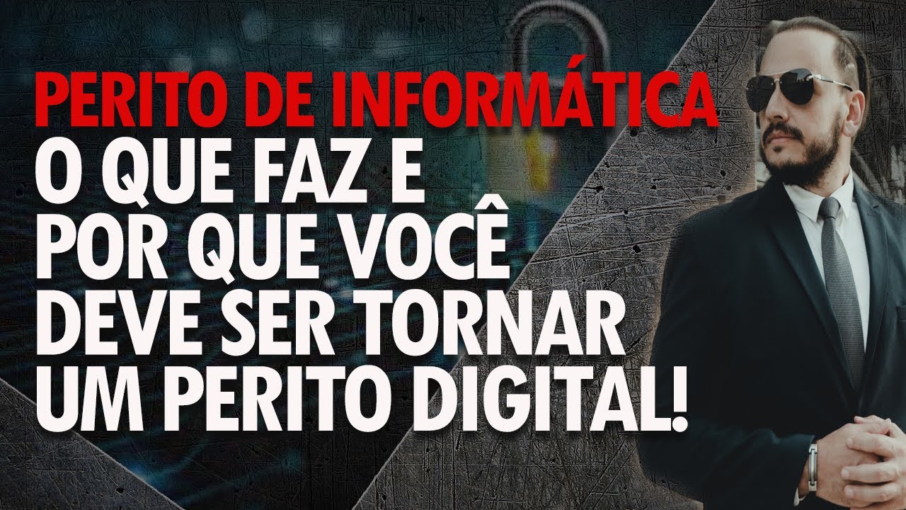 O que faz um Perito Digital e em Informática Forense? Como é atuação do profissional? (2023)
