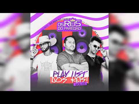 PLAYLIST DOS REIS vol.3 | CD COMPLETO | OS REIS DO PAREDÃO