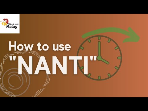 LEARN MALAY - time-based words in Malay. Part 1: Using "nanti" to reference the future.