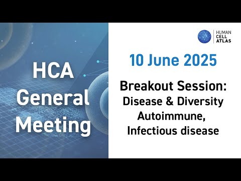 2025 HCA General Meeting, Day 2: Breakout: Disease & Diversity - Autoimmune, Infectious disease