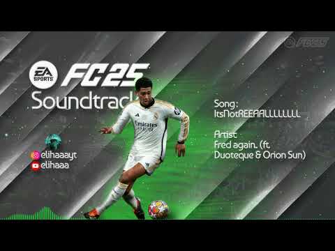 ItsNotREEAALLLLLLLL - Fred again.. (ft. Duoteque, Orion Sun) (FC 25 Soundtrack)