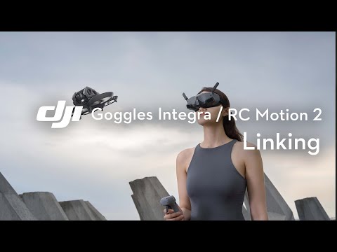 DJI Goggles Integra /DJI RC Motion 2 | Linking