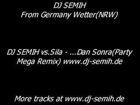 DJ SEMIH vs.Sila - ...Dan Sonra(Party Mega Mix) Wetter Ruhr