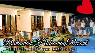 BAKAWAN HIDEAWAY RESORT|| HIGUSUAN, TOMAS OPPUS, SOUTHERN LEYTE